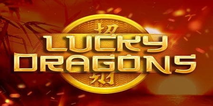 Bocoran Slot Lucky Dragons yang Bikin Cuan Melimpah