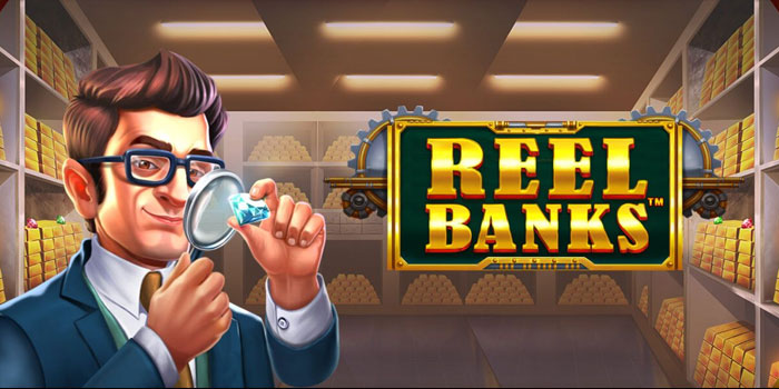 Tips Bermain Agar Menang Besar di Slot Reel Banks