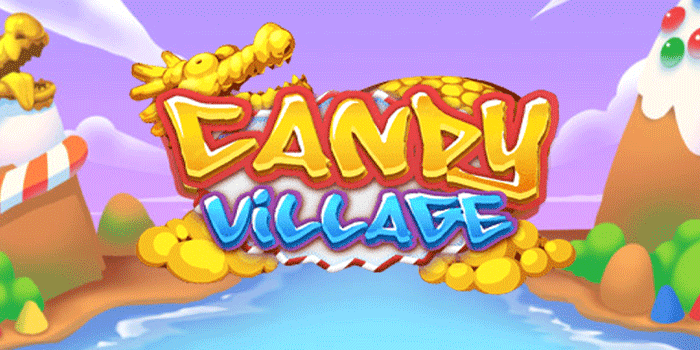 Slot Candy Village Terpercaya Untuk Hiburan Pemain Indonesia